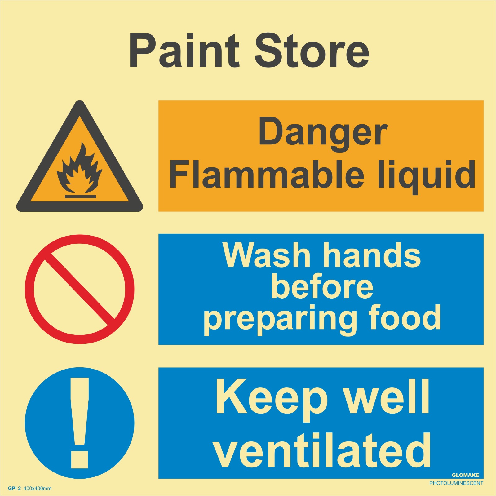 PAINT STORE 
DANGER 
FLAMMABLE LIQUID
WASH HAND BEFORE PREPARING FOOD
KEEP WELL VENTILATED
(GPI 02)